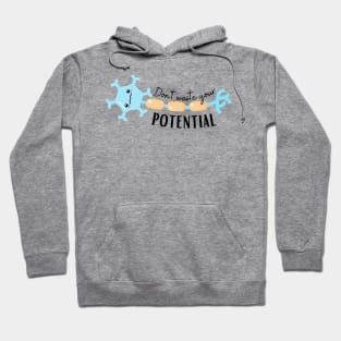 Don't waste your potential Hoodie